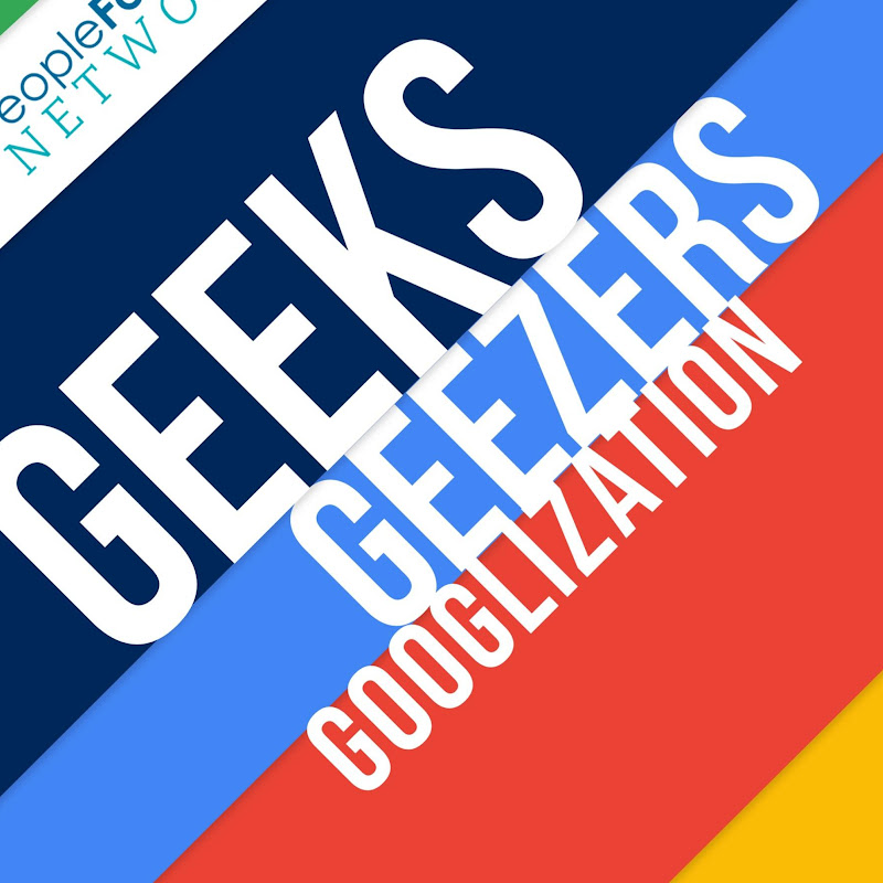 Geeks Geezers Googlization