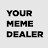 Your Meme Dealer