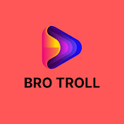 Bro Troll