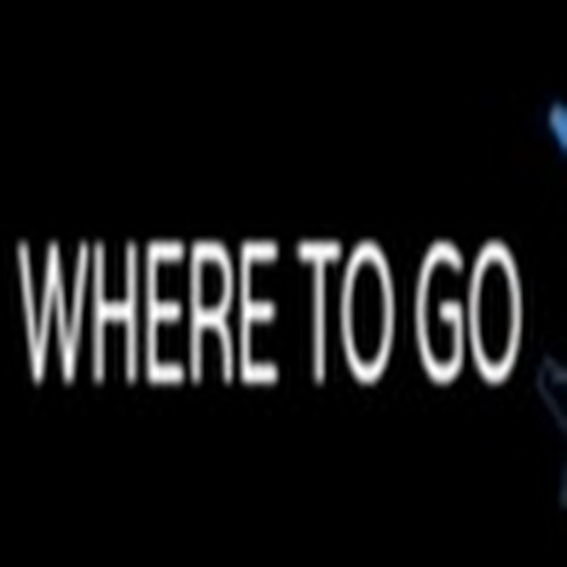 WHERE TO GO