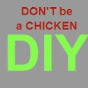 Don't be a chicken DIY