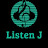 Listen J