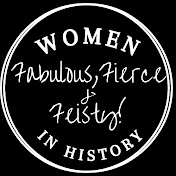 Fabulous, Fierce & Feisty Women In History