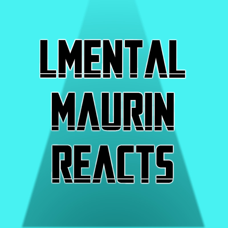 LMental&MaurinReacts
