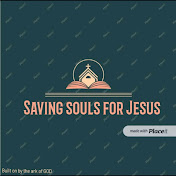 Saving Souls For Jesus Christ