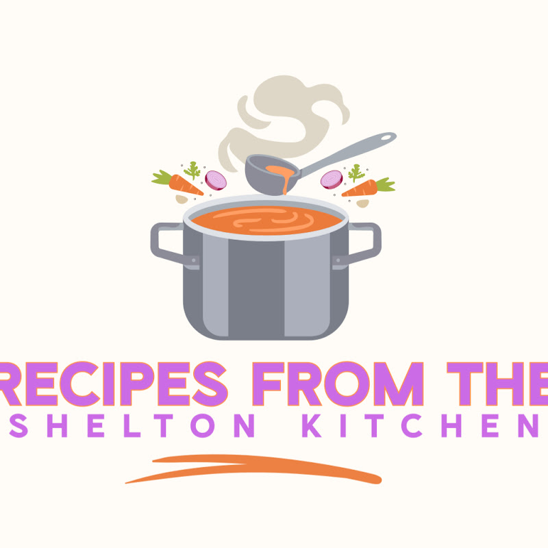 Recipes from the Shelton Kitchen