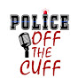 Police off the Cuff