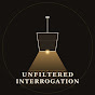 Unfiltered Interrogation