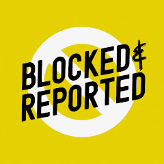 Blocked and Reported