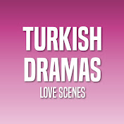 Turkish Dramas Love Scenes