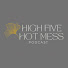 IeNppRzBX70-channel-avatar-High Five Hot Mess Podcast