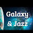 Galaxy & Jazz