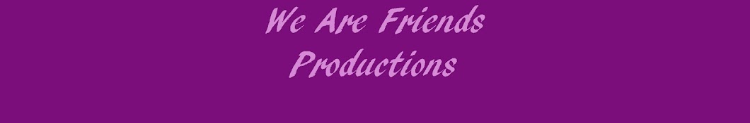 We are friends productions YouTube channel avatar