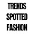 TRENDS SPOTTED FASHION