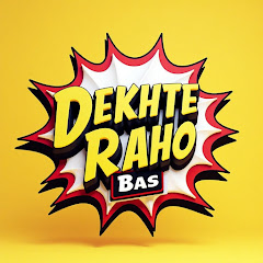 Dekhte Raho Bas