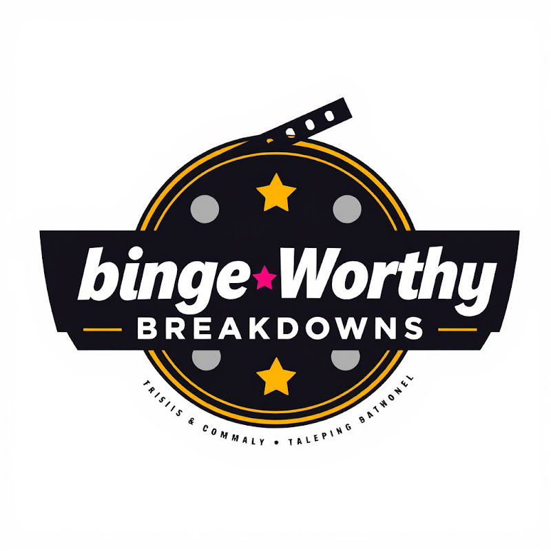 Binge Worthy Breakdown