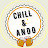 CHILL & ANDO