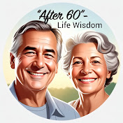 After 60 - Life Wisdom
