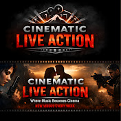 Cinematic LIVE ACTION