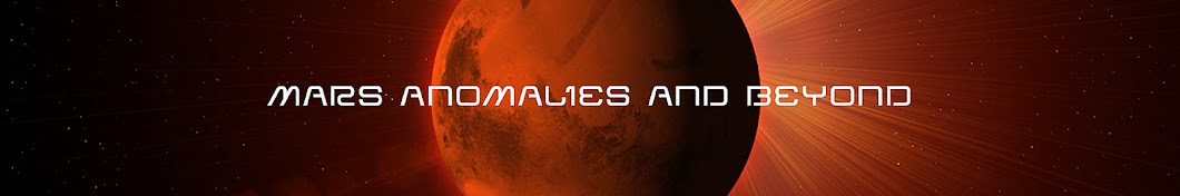 MARS ANOMALIES and BEYOND YouTube channel avatar