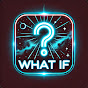 What If: Exploring the Unknown logo