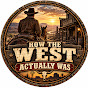 How the West Actually Was