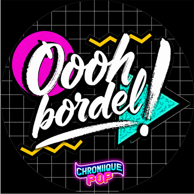 Oooh BORDEL - CHRONIQUE POP