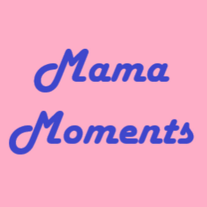 Mama Moments