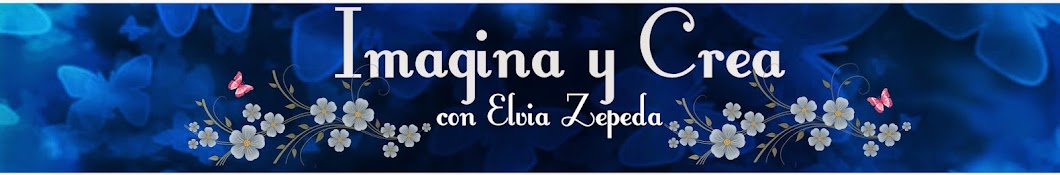 Imagina y Crea con Elvia Zepeda Avatar channel YouTube 