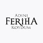 Adını Feriha Koydum