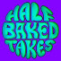 Q7-v4igXCoU-channel-avatar-Half Baked Takes