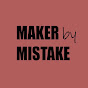 Maker by Mistake