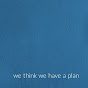 We Think We Have a Plan logo