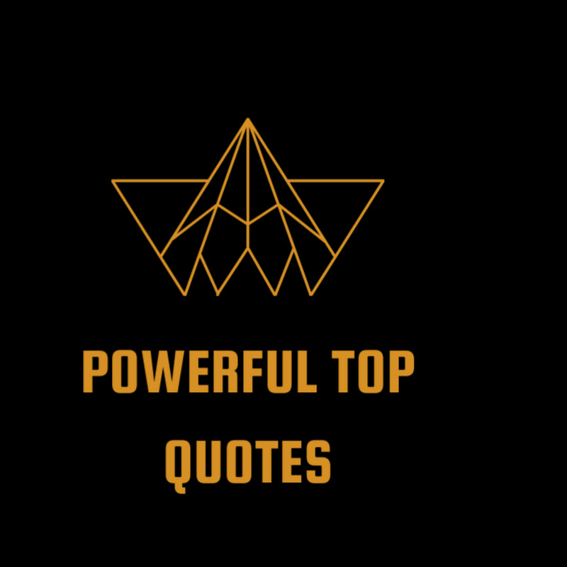 Powerful Top Quotes