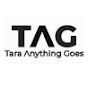 TAG Tara Anything Goes 