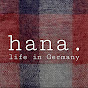 hana. life in Germany