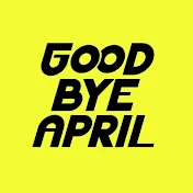 GOOD BYE APRIL