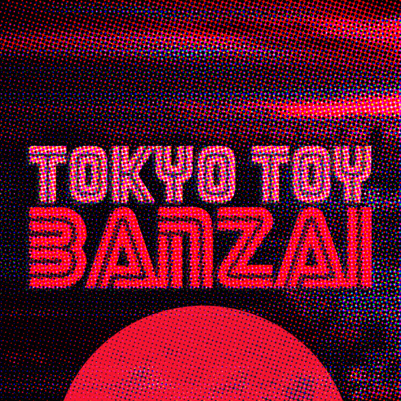 TOKYO TOY BANZAI