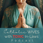 Catholic Wives with Toxic In-Laws