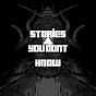 STORIES YOU DONT KNOW
