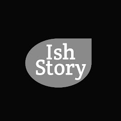 Ish Story