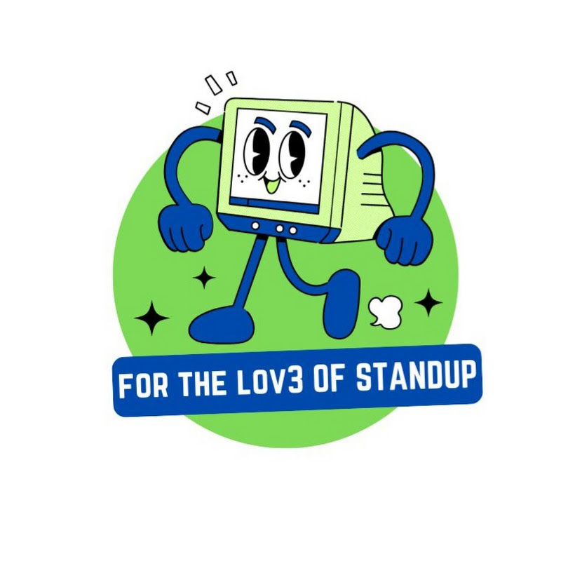 FOR THE LOVE OF STAND UP