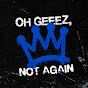 kHQOgEHZ5sE-channel-avatar-Oh Geeez, Not Again