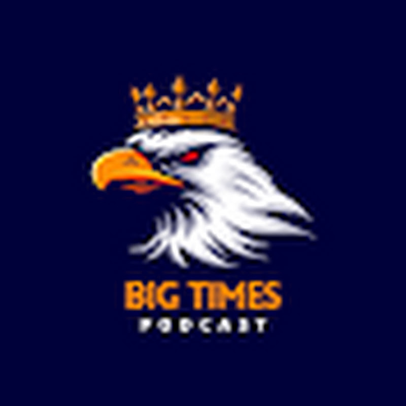BIG TIMES PODCAST