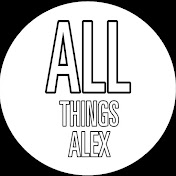 ALL THINGS ALEX