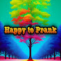 Happy to Prank 