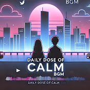 Daily Dose of Calm BGM