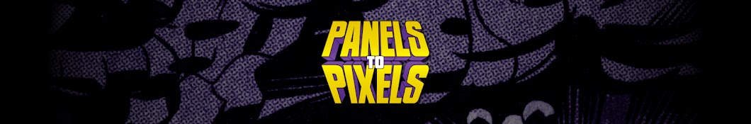 Panels to Pixels Avatar canale YouTube 