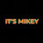 IT'S MIKEY