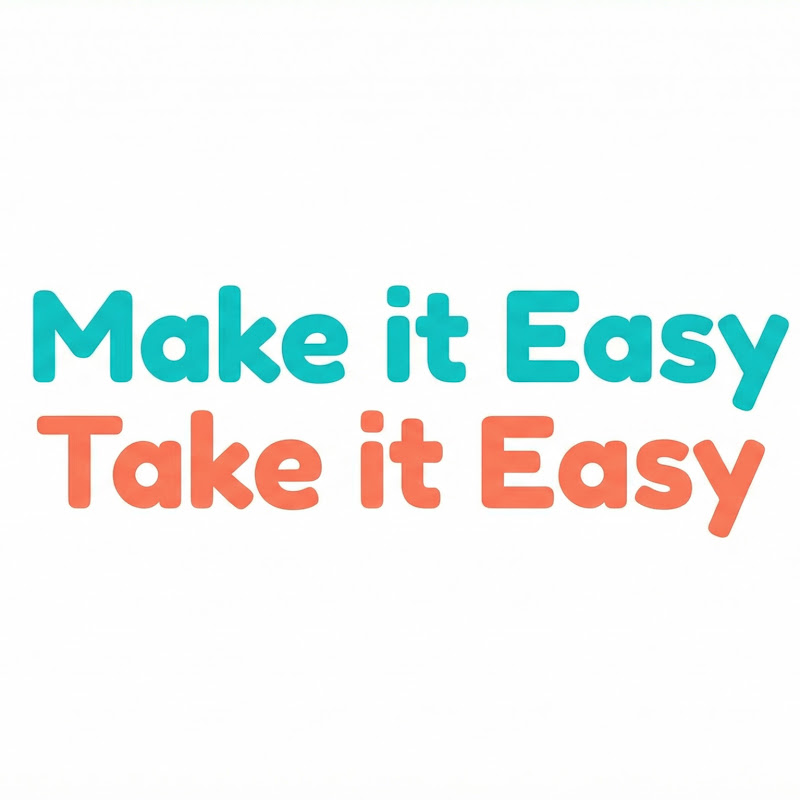 Make It Easy, Take It Easy